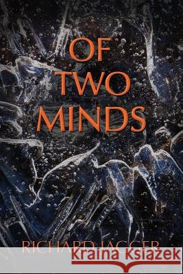 Of Two Minds Richard Jagger 9781493675449