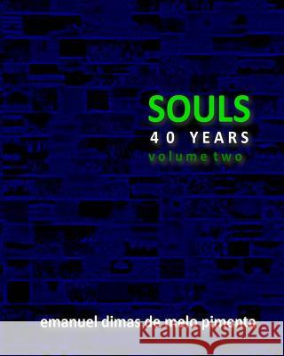 Souls 40 Years: Volume 2 Emanuel Dimas De Melo Pimenta 9781493676460 Createspace