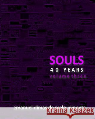 Souls 40 Years: Volume 3 Emanuel Dimas De Melo Pimenta 9781493676545 Createspace