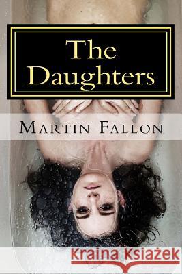 The Daughters Martin Fallon 9781493677122 Createspace