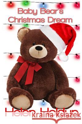 Baby Bears Christmas Dream Helen Holdun 9781493680245 Createspace Independent Publishing Platform