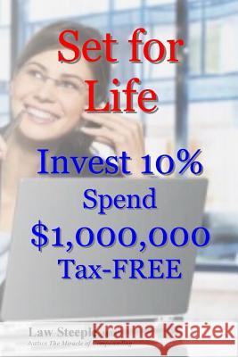 Set for Life: Invest 10% Spend $1,000,000 Tax-FREE Steeple Mba, Law 9781493680726 Createspace