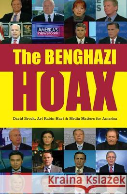 The Benghazi Hoax David Brock Ari Rabin-Havt 9781493681051 Createspace