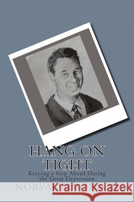 Hang On Tight: Keeping a Step Ahead During the Great Depression Holt, Joyce 9781493681280