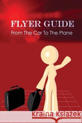 Flyer Guide: From the car to the plane Anderson, S. L. 9781493681754 Createspace