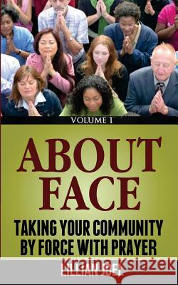 About Face: Taking Your Community By Force With Prayer Joel, Lillian 9781493682003