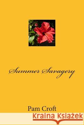 Summer Savagery Pam Croft 9781493682799 Createspace