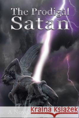 The Prodigal Satan Louis Green 9781493683833