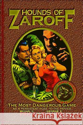 Hounds of Zaroff: The Most Dangerous Game as a Persistent Muse to the Movies Michael H. Price George E. Turner 9781493684687