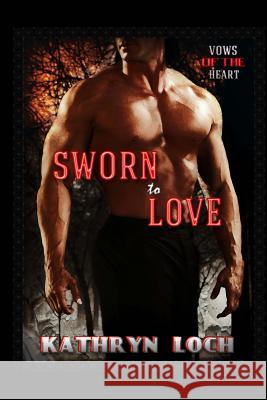 Sworn to Love Mike Dow Kathryn Loch Antonia Blyth 9781493686094