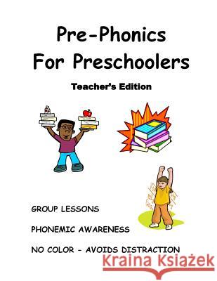 Pre-Phonics For Preschoolers, Teacher's Edition: Phonemic (Sound) Awareness Decandia, N. J. 9781493686124