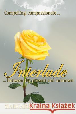INTERLUDE...between the present and unknown! White, Margaret Amery 9781493686506