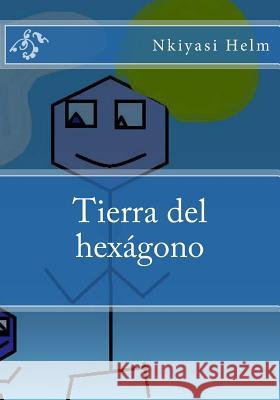 Tierra del hexagono Helm, Nkiyasi Leekai 9781493687664 Createspace