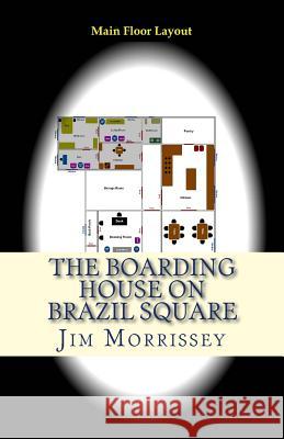 The Boarding House On Brazil Square Morrissey, Jim 9781493687893 Createspace