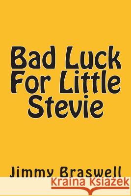 Bad Luck For Little Stevie Braswell, Jimmy 9781493688067