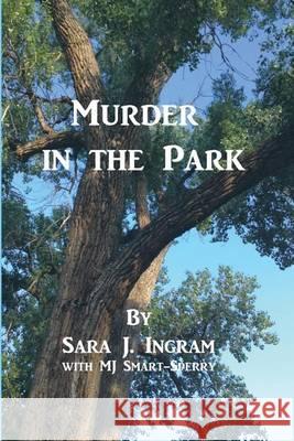 Murder in the Park Sara J. Ingram Mj Smart-Sperry 9781493689132