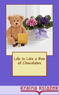 Life Is Like a Box of Chocolates D. S. Wells 9781493690220 Createspace