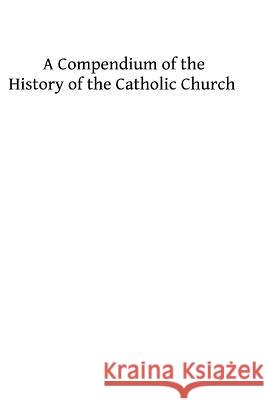 A Commentary on the History of the Catholic Church: From the Commencement of the Christian Era to the Ecumenical Council of the Vatican Zondervan Bibles 9781493690398 Zondervan