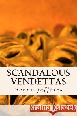 scandalous vendettas: suspensful thriller Jeffries, Dorno X. 9781493690503 Createspace