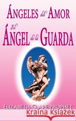 Angeles del amor. El angel de la guarda Prophet, Elizabeth Clare 9781493691067 Createspace