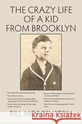 The Crazy Life of a Kid from Brooklyn Bill Morgenstein 9781493691081