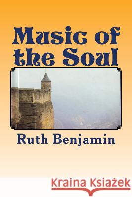 Music of the Soul Ruth Benjamin 9781493691487 Createspace