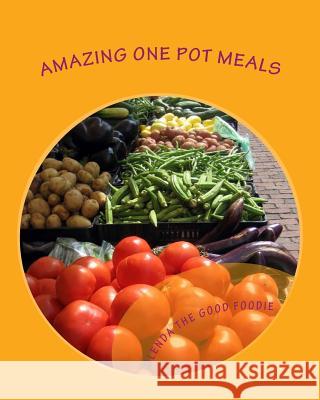 Glenda The Good Foodie's Amazing One Pot Meals: Recipes for people who think they are too busy to cook Thomas, Glenda 9781493692699 Createspace