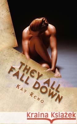 They All Fall Down: A John Broden Novel Kay Reno 9781493693252 Createspace