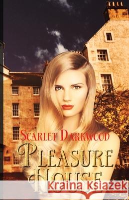 Pleasure House Scarlet Darkwood 9781493694006 Createspace Independent Publishing Platform
