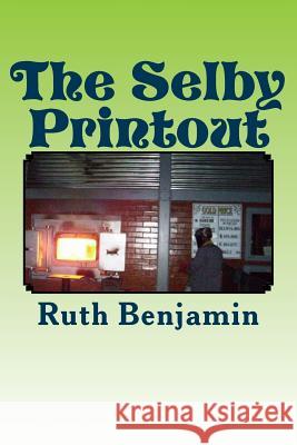 The Selby Printout Ruth Benjamin 9781493694297 Createspace