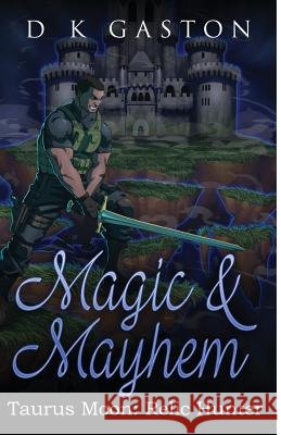 Taurus Moon: Magic & Mayhem D. K. Gaston 9781493695171 Createspace