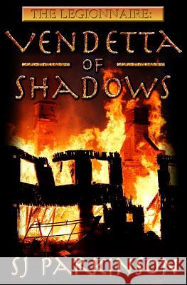 The Legionnaire: Vendetta of Shadows Sj Parkinson 9781493695256 Createspace