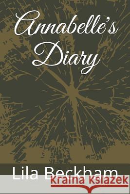 Annabelle's Diary Lila M. Beckham 9781493695577