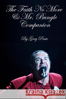 The Faith No More & Mr. Bungle Companion Greg Prato 9781493696666 Createspace