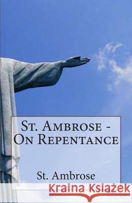 St. Ambrose - On Repentance St Ambrose 9781493697038