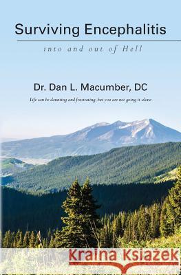 Surviving Encephalitis: into and out of Hell Macumber, DC Dan L. 9781493698288 Createspace