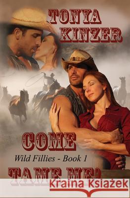 Come Tame Me Tonya Kinzer 9781493698424 Createspace