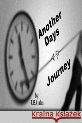 Another Days Journey J. B. Galui 9781493698721 Createspace