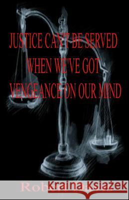 Justice can't be served when we've got vengeance on our mind: Sentenced For Life Davis, Robert S. 9781493699292 Createspace