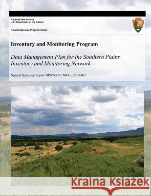 Data Management Plan for the Southern Plains Inventory and Monitoring Network Heidi Sosinski National Park Service 9781493699865