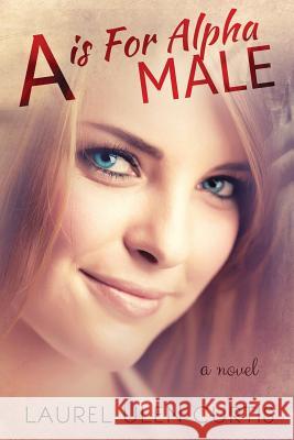 A is for Alpha Male Laurel Ulen Curtis 9781493700653 Createspace