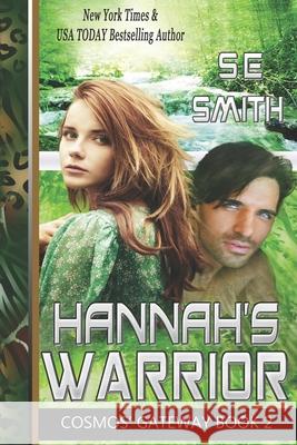 Hannah's Warrior: Cosmos' Gateway Book 2: Hannah's Warrior: Cosmos' Gateway Book S. E. Smith 9781493701315 Createspace