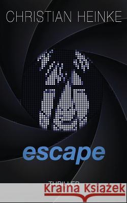 escape: Die Flucht Heinke, Christian 9781493701933 Createspace