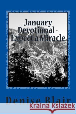 January Devotional - Expect a Miracle Denise Blair 9781493704675 Createspace