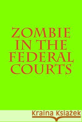 Zombie in the Federal Courts Joshua Warren 9781493705016