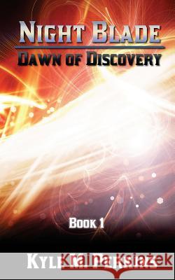 Dawn of Discovery Kyle M. Perkins 9781493705023