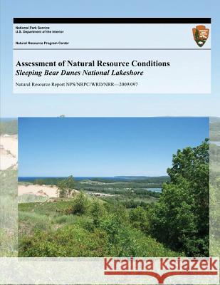 Assessment of Natural Resource Conditions Sleeping Bear Dunes National Lakeshore Christine Mechenich David J. Mechenich Stanley W. Szczytko 9781493705030 Createspace