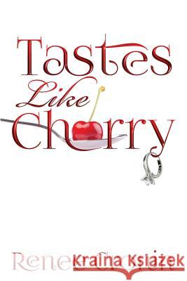 Tastes Like Cherry Renee Cronin 9781493705368 Createspace
