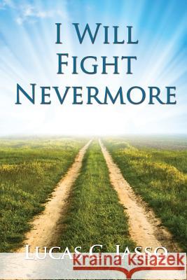 I Will Fight Nevermore Lucas C. Jasso MS Kate Epstein 9781493705375
