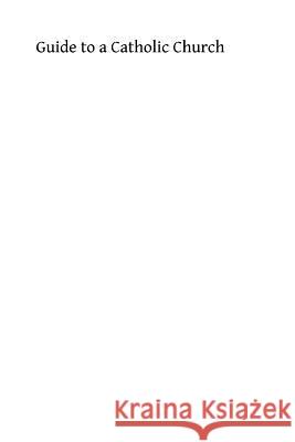 Guide to a Catholic Church: for Non-Catholic Visitors Hermenegild Tosf, Brother 9781493706280 Createspace